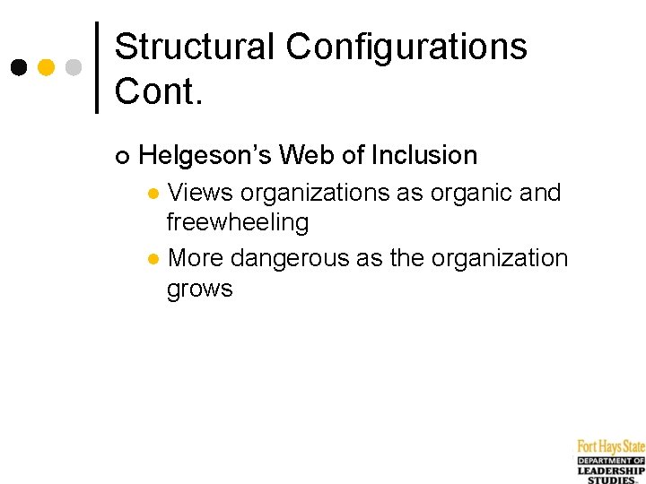 Structural Configurations Cont. ¢ Helgeson’s Web of Inclusion Views organizations as organic and freewheeling