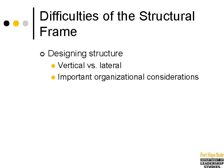 Difficulties of the Structural Frame ¢ Designing structure Vertical vs. lateral l Important organizational