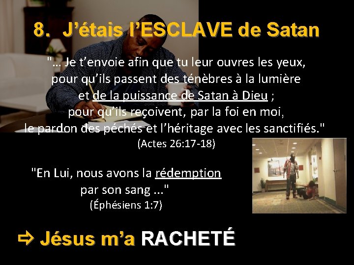 8. J’étais l’ESCLAVE de Satan "… Je t’envoie afin que tu leur ouvres les