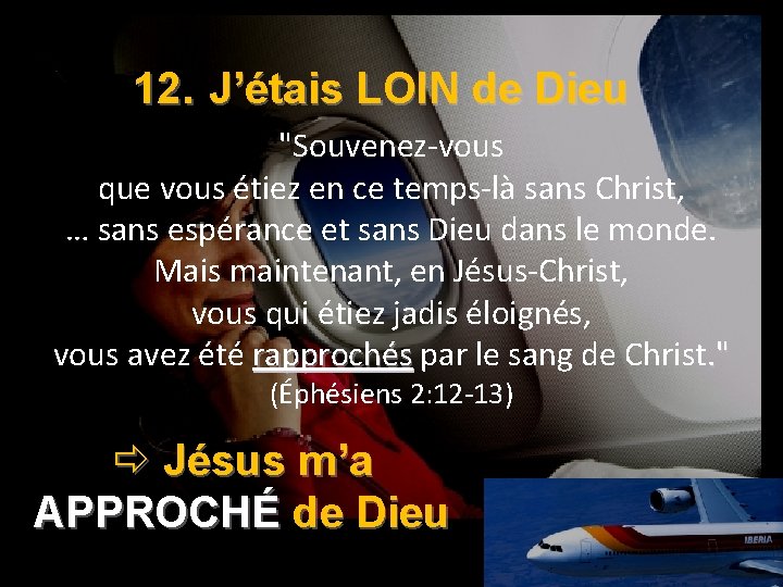 12. J’étais LOIN de Dieu "Souvenez-vous que vous étiez en ce temps-là sans Christ,