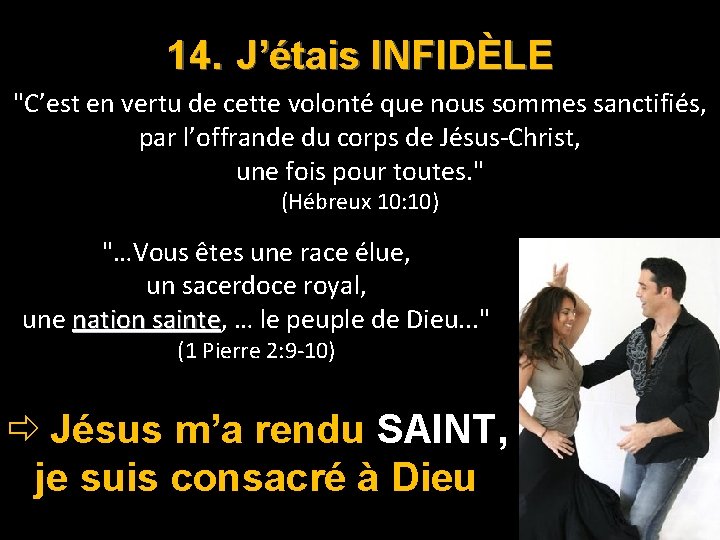 14. J’étais INFIDÈLE "C’est en vertu de cette volonté que nous sommes sanctifiés, par