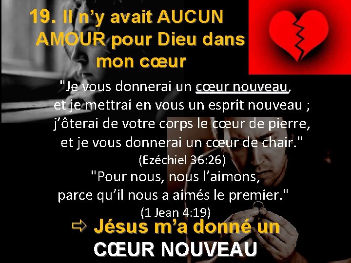 19. Il n’y avait AUCUN AMOUR pour Dieu dans mon cœur "Je vous donnerai