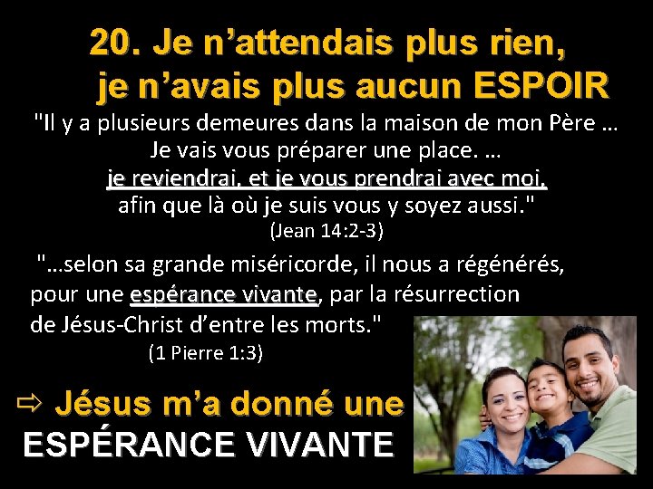 20. Je n’attendais plus rien, je n’avais plus aucun ESPOIR "Il y a plusieurs