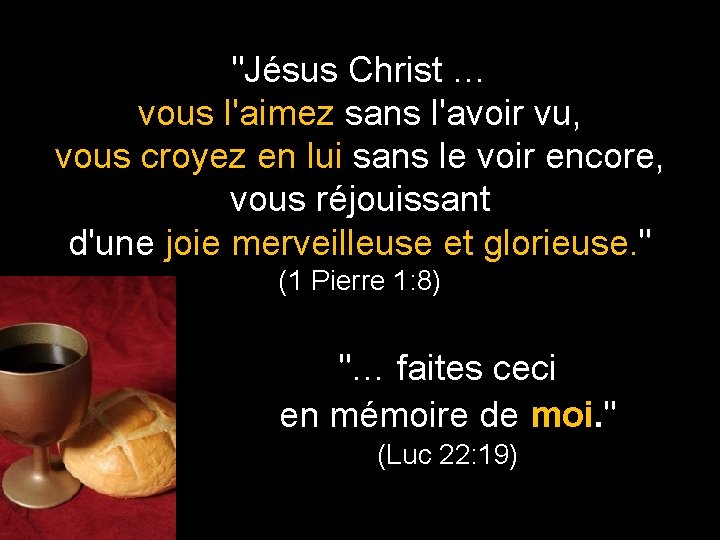 "Jésus Christ … vous l'aimez sans l'avoir vu, vous croyez en lui sans le