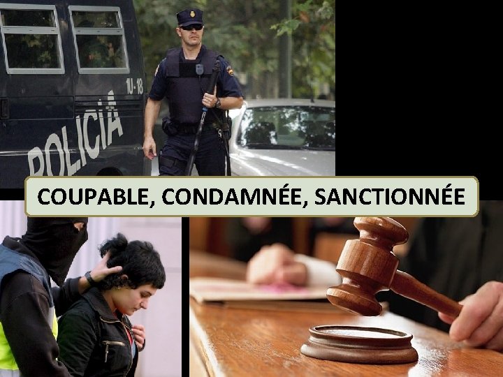 COUPABLE, CONDAMNÉE, SANCTIONNÉE 