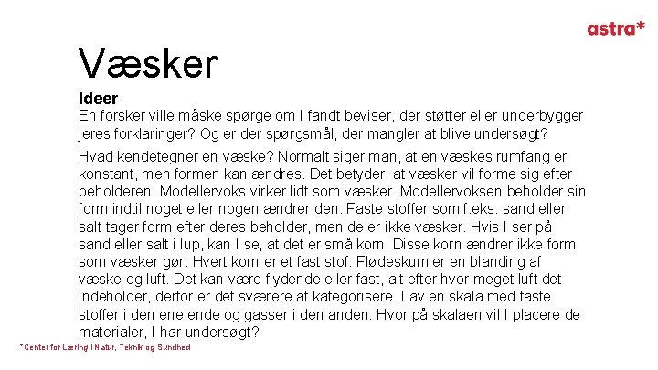 Væsker Ideer En forsker ville måske spørge om I fandt beviser, der støtter eller