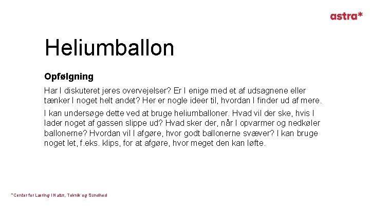 Heliumballon Opfølgning Har I diskuteret jeres overvejelser? Er I enige med et af udsagnene