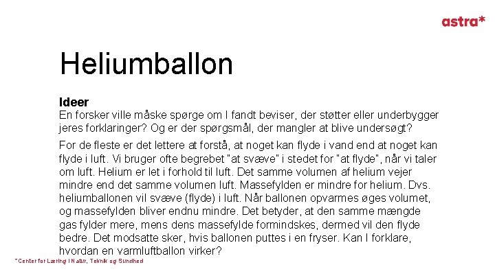 Heliumballon Ideer En forsker ville måske spørge om I fandt beviser, der støtter eller