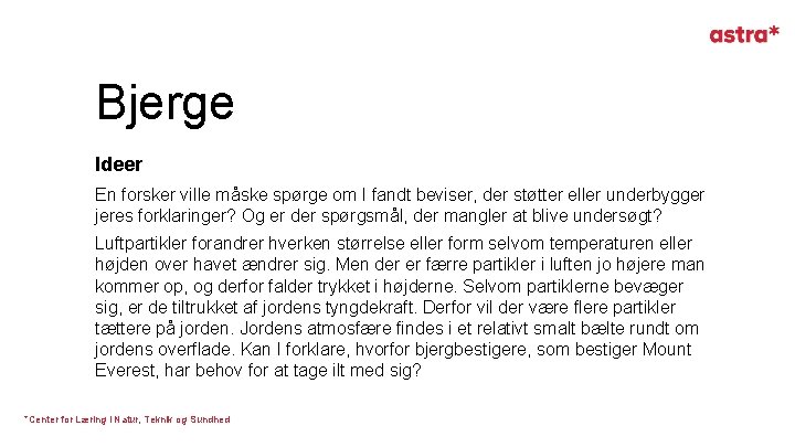 Bjerge Ideer En forsker ville måske spørge om I fandt beviser, der støtter eller