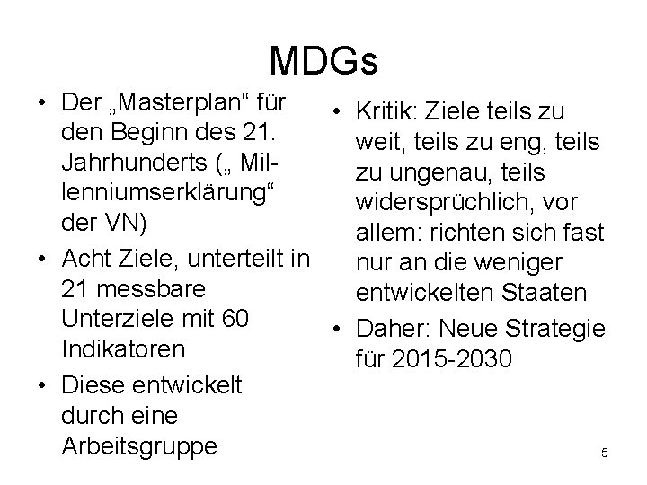 MDGs • Der „Masterplan“ für • Kritik: Ziele teils zu den Beginn des 21.