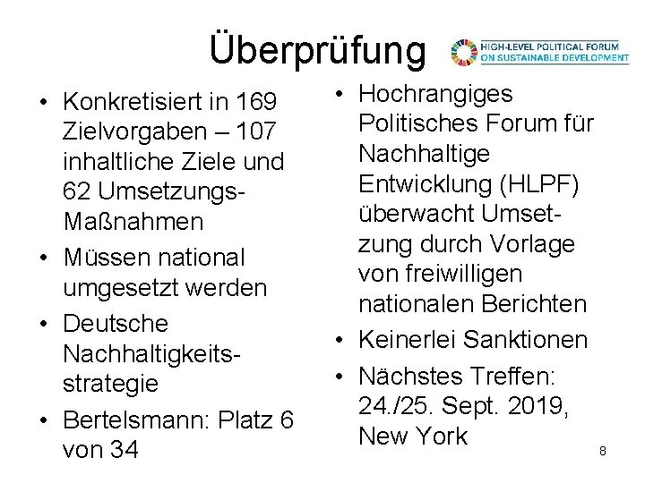 Überprüfung • Konkretisiert in 169 Zielvorgaben – 107 inhaltliche Ziele und 62 Umsetzungs. Maßnahmen