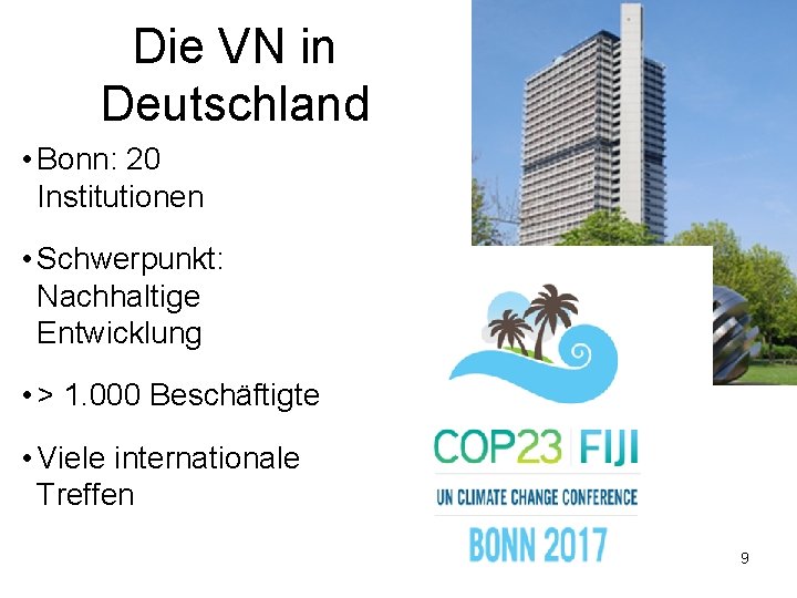 Die VN in Deutschland • Bonn: 20 Institutionen • Schwerpunkt: Nachhaltige Entwicklung • >