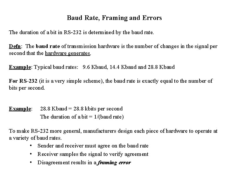 Baud Rate, Framing and Errors The duration of a bit in RS-232 is determined