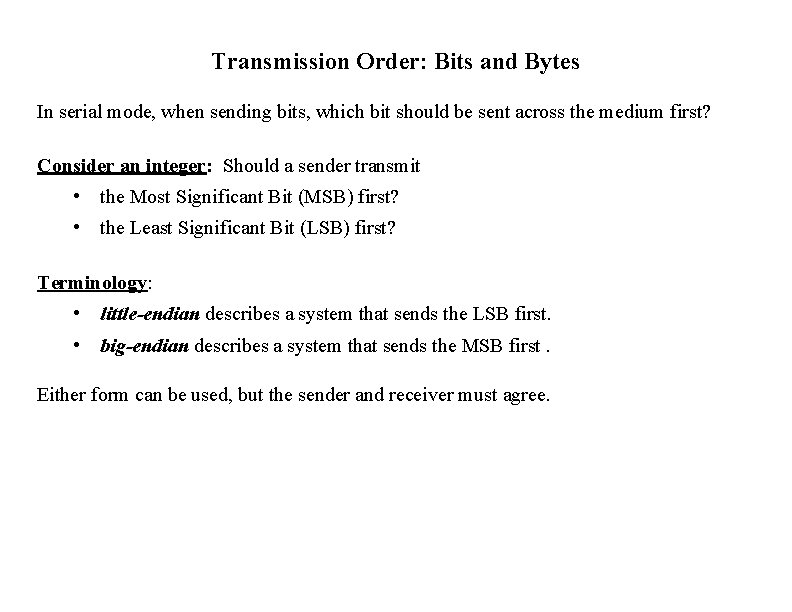 Transmission Order: Bits and Bytes In serial mode, when sending bits, which bit should