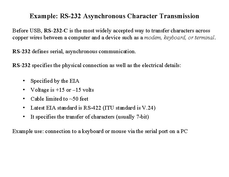 Example: RS-232 Asynchronous Character Transmission Before USB, RS-232 -C is the most widely accepted