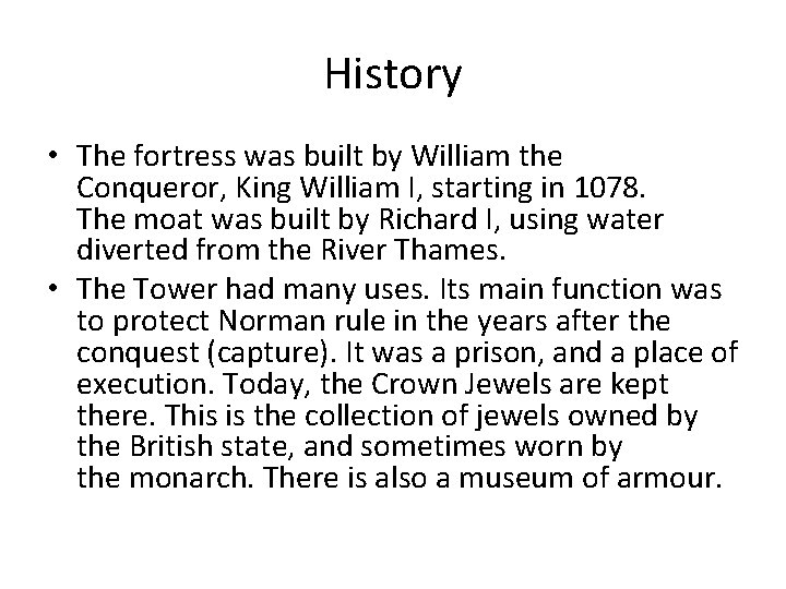 History • The fortress was built by William the Conqueror, King William I, starting