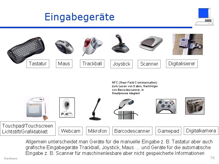 Eingabegeräte Tastatur Maus Trackball Joystick Scanner Digitalisierer NFC (Near Field Communication) zum Lesen von