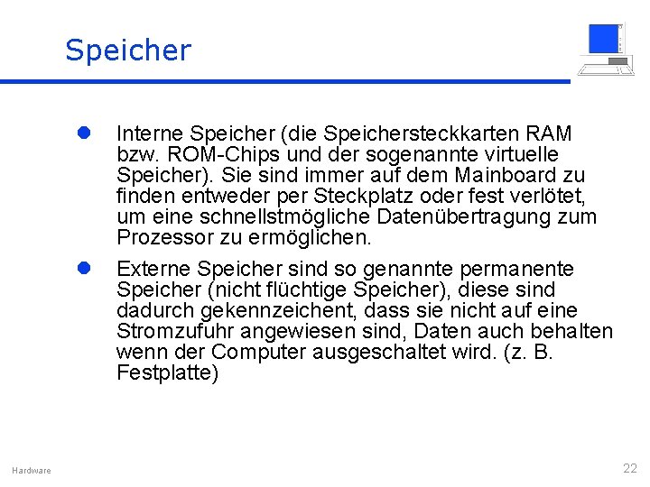 Speicher l l Hardware Interne Speicher (die Speichersteckkarten RAM bzw. ROM-Chips und der sogenannte