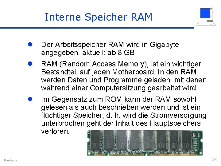 Interne Speicher RAM Hardware l Der Arbeitsspeicher RAM wird in Gigabyte angegeben, aktuell: ab