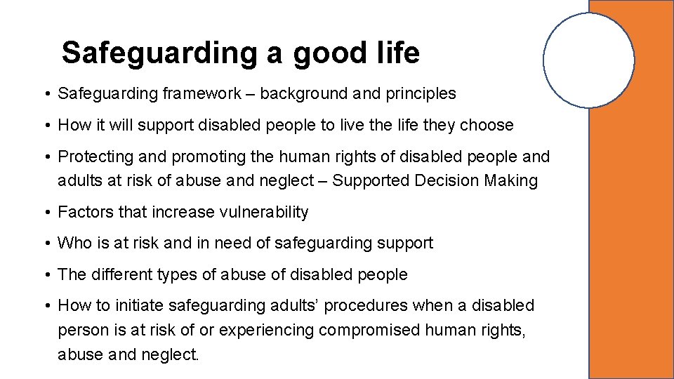 Safeguarding a good life • Safeguarding framework – background and principles • How it