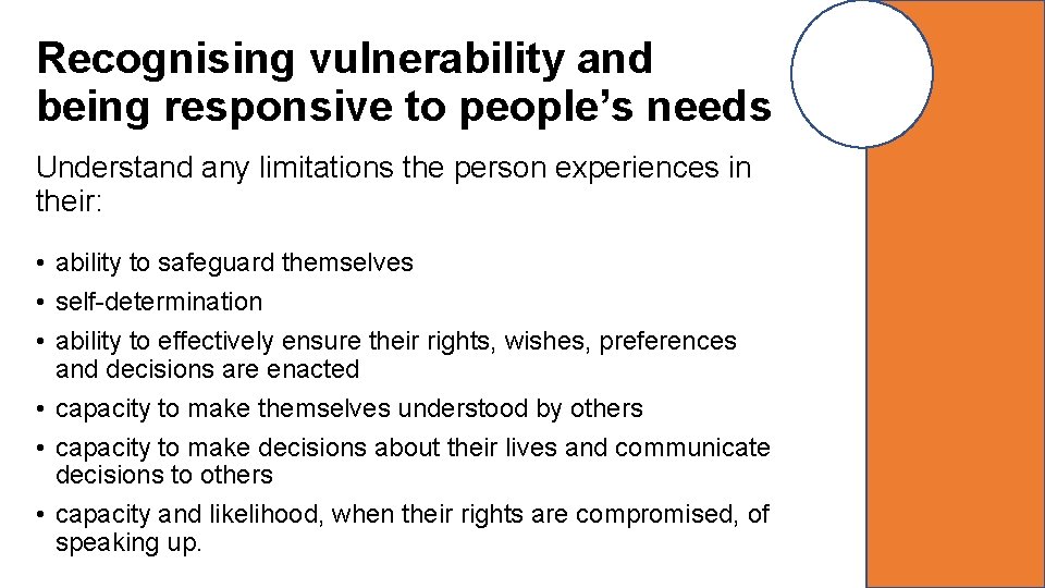Recognising vulnerability and being responsive to people’s needs Understand any limitations the person experiences