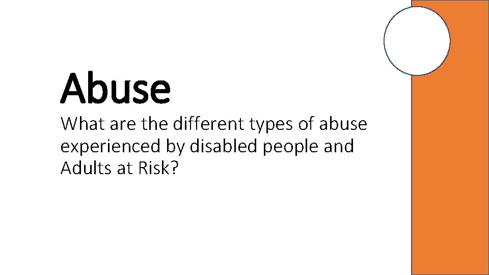 Abuse What are the different types of abuse experienced by disabled people and Adults
