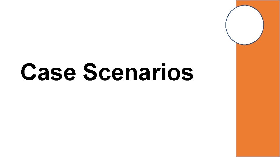 Case Scenarios 
