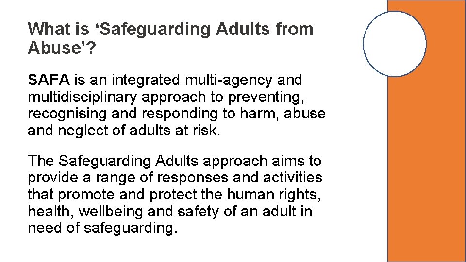 What is ‘Safeguarding Adults from Abuse’? SAFA is an integrated multi-agency and multidisciplinary approach