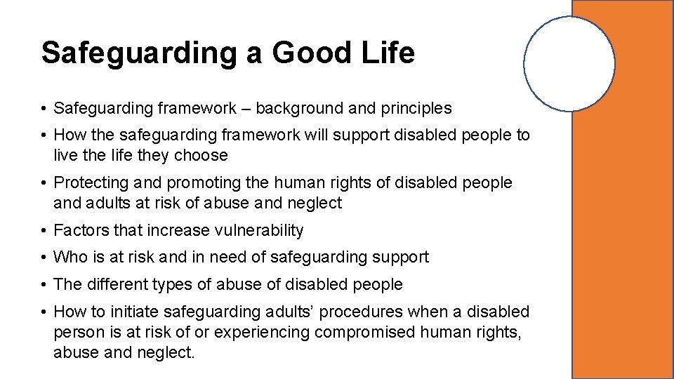 Safeguarding a Good Life • Safeguarding framework – background and principles • How the