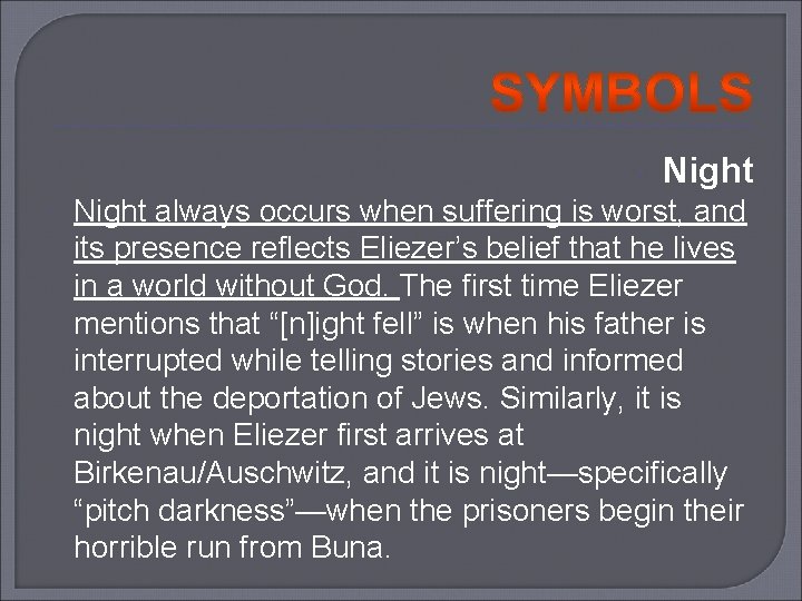  Night always occurs when suffering is worst, and its presence reflects Eliezer’s belief