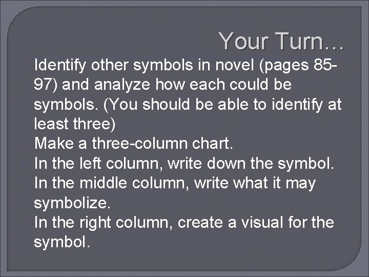 Your Turn… Identify other symbols in novel (pages 8597) and analyze how each could