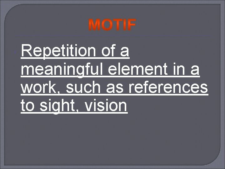  Repetition of a meaningful element in a work, such as references to sight,
