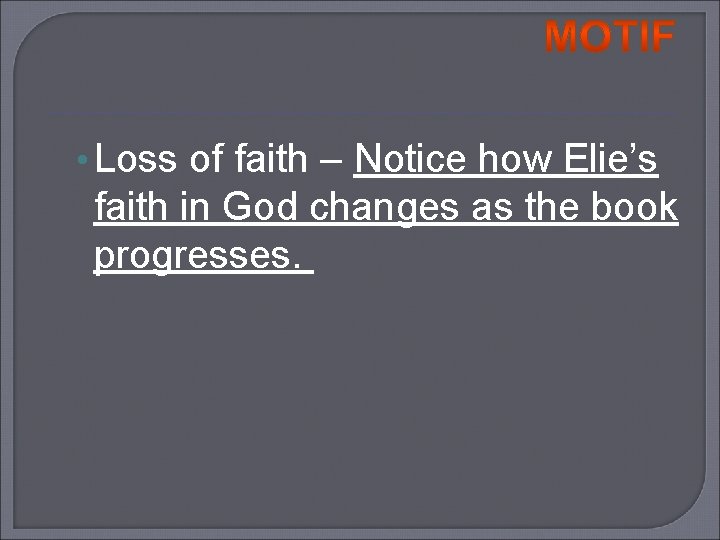  • Loss of faith – Notice how Elie’s faith in God changes as