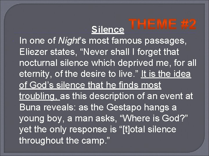 Silence In one of Night’s most famous passages, Eliezer states, “Never shall I forget