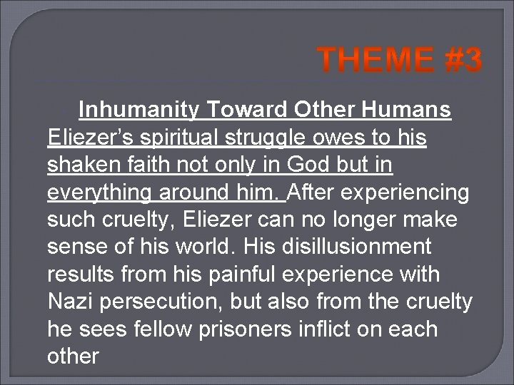 Inhumanity Toward Other Humans Eliezer’s spiritual struggle owes to his shaken faith not only