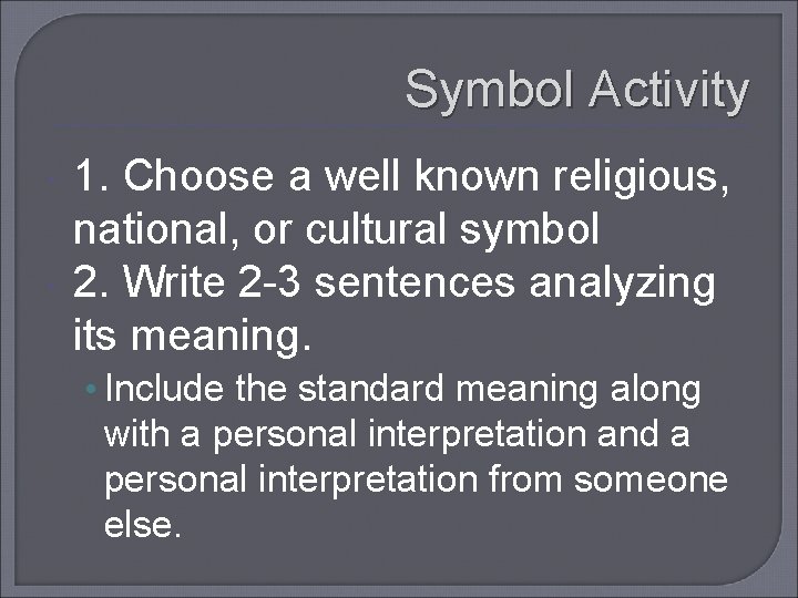 Symbol Activity 1. Choose a well known religious, national, or cultural symbol 2. Write