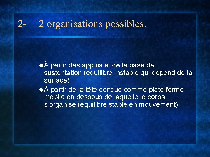 2 - 2 organisations possibles. lÀ partir des appuis et de la base de