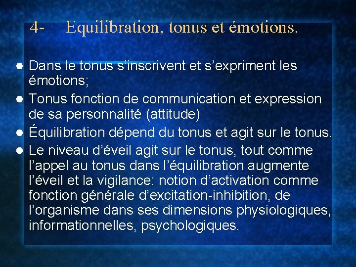4 - Equilibration, tonus et émotions. Dans le tonus s’inscrivent et s’expriment les émotions;