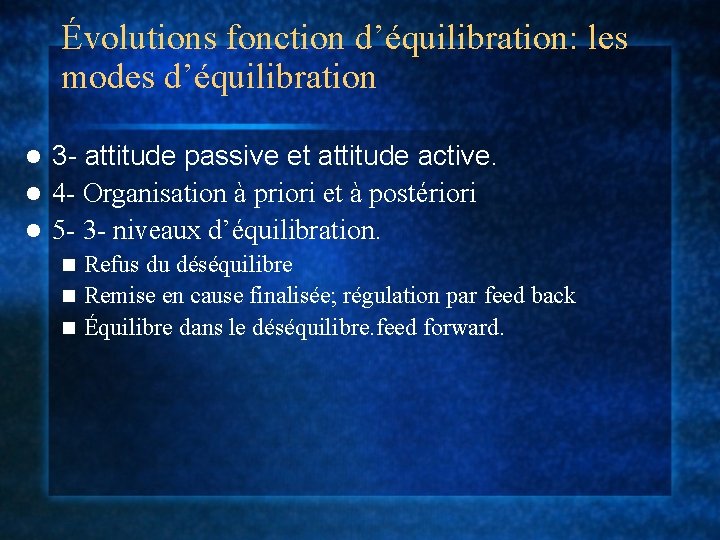 Évolutions fonction d’équilibration: les modes d’équilibration 3 - attitude passive et attitude active. l