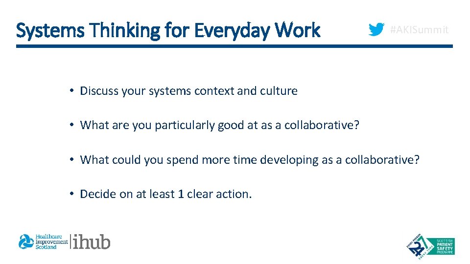 Systems Thinking for Everyday Work #AKISummit • Discuss your systems context and culture •