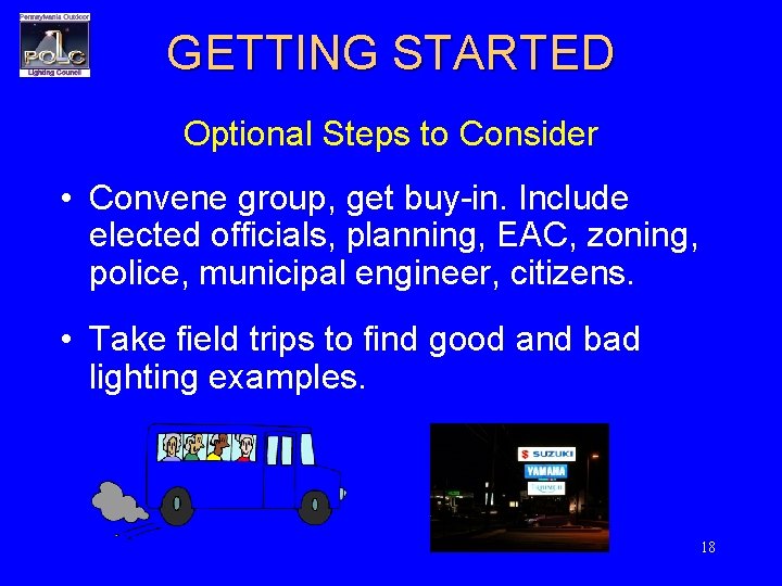 GETTING STARTED Optional Steps to Consider • Convene group, get buy-in. Include elected officials,