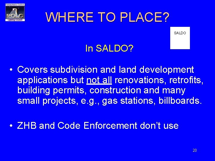 WHERE TO PLACE? SALDO In SALDO? • Covers subdivision and land development applications but