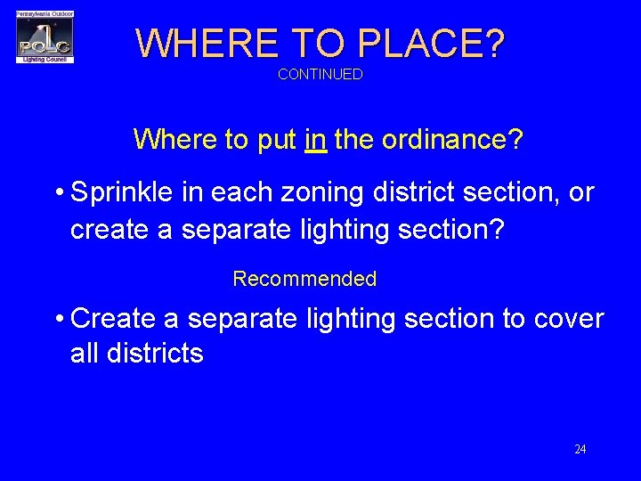WHERE TO PLACE? CONTINUED Where to put in the ordinance? • Sprinkle in each