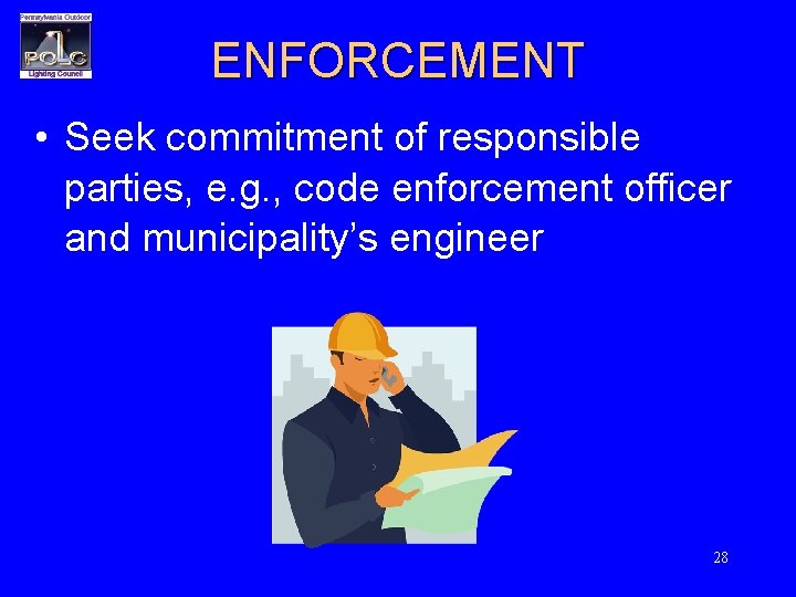 ENFORCEMENT • Seek commitment of responsible parties, e. g. , code enforcement officer and
