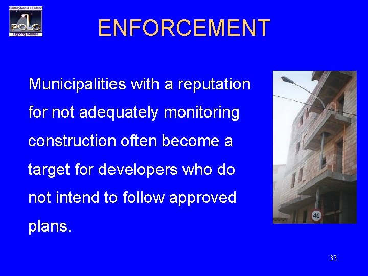 ENFORCEMENT Municipalities with a reputation for not adequately monitoring construction often become a target