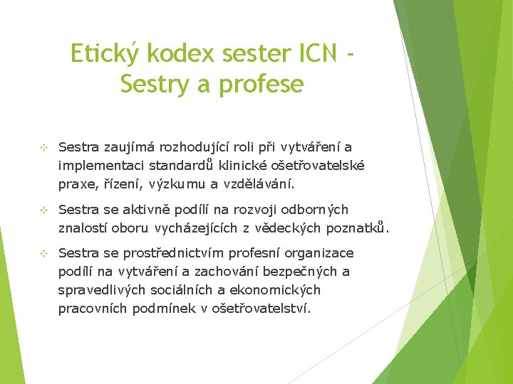 Etický kodex sester ICN Sestry a profese v Sestra zaujímá rozhodující roli při vytváření