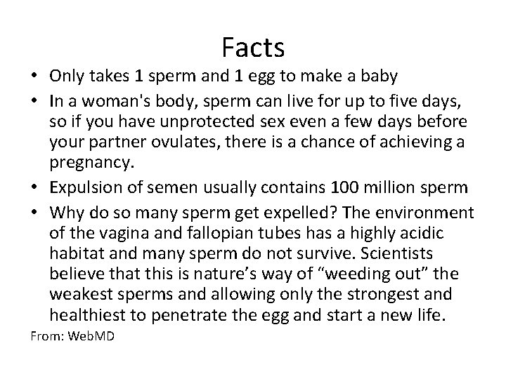 Facts • Only takes 1 sperm and 1 egg to make a baby •