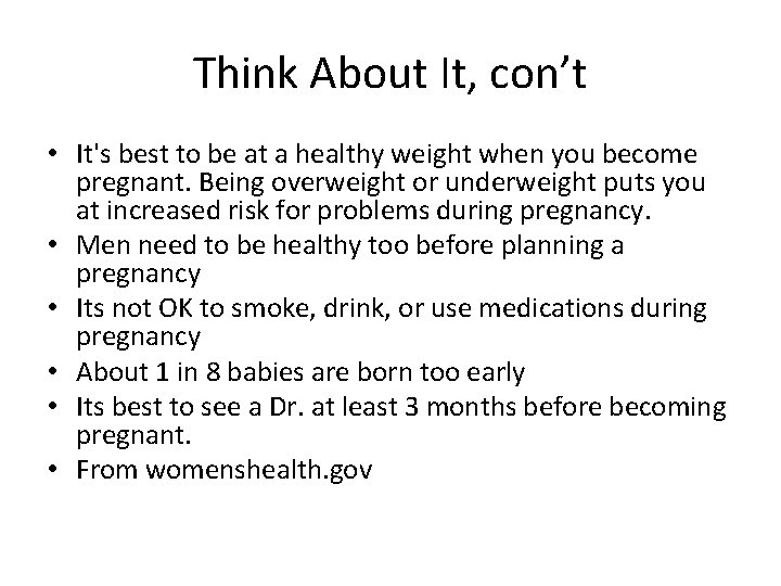 Think About It, con’t • It's best to be at a healthy weight when