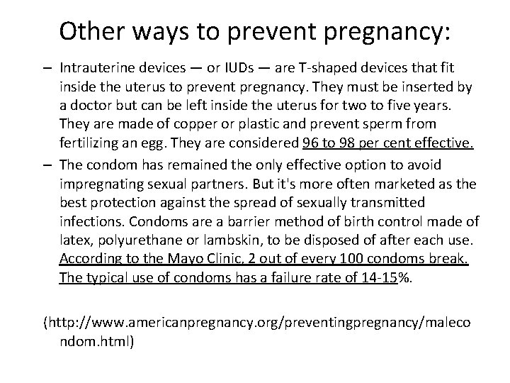 Other ways to prevent pregnancy: – Intrauterine devices — or IUDs — are T-shaped