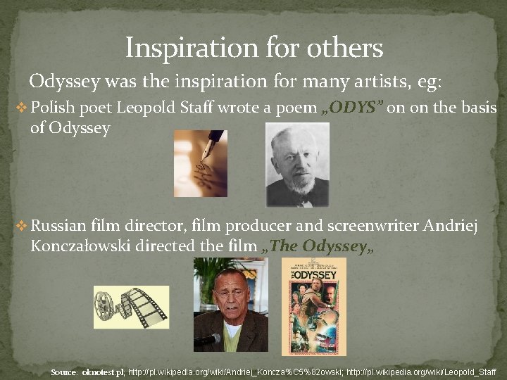 Inspiration for others Odyssey was the inspiration for many artists, eg: v Polish poet